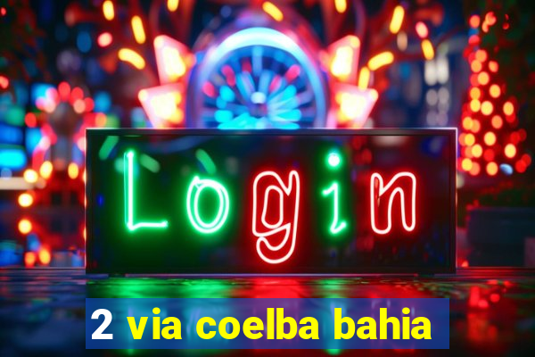 2 via coelba bahia